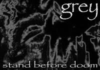 Grey (USA) : Stand Before Doom